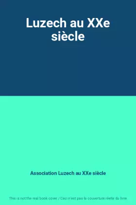 Couverture du produit · Luzech au XXe siècle