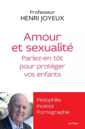 Couverture du produit · Amour et sexualité: Parlez-en tôt pour protéger vos enfants