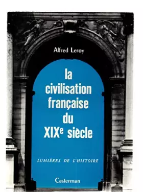 Couverture du produit · La civilisation française du xixe siècle. lumières de l'histoire