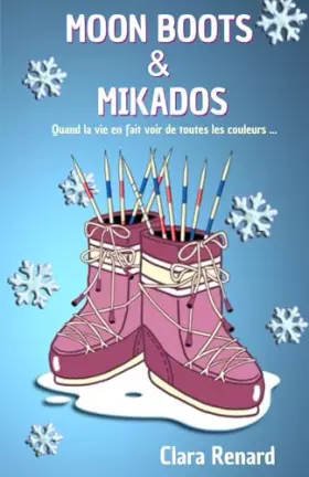 Couverture du produit · MOON BOOTS & MIKADOS: Quand la vie en fait voir de toutes les couleurs...