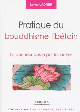 Couverture du produit · Pratique du bouddhisme tibétain: Le bonheur passe par les autres.