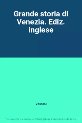 Couverture du produit · Grande storia di Venezia. Ediz. inglese