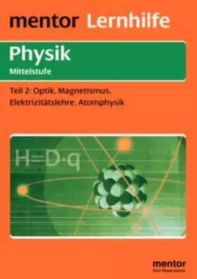Couverture du produit · Physik Mittelstufe: Optik, Magnetismus, Elektrizitätslehre, Atomphysik (Mentor Lernhilfen Physik)