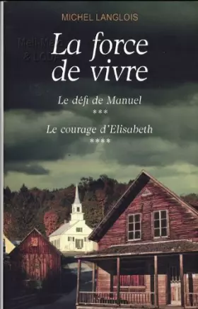 Couverture du produit · La force de vivre / T3. Le défi de Manuel / T4. Le courage d'Elisabeth