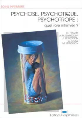 Couverture du produit · Psychose, psychotique, psychotrope : quel rôle infirmier ?
