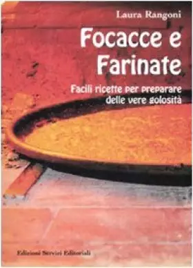 Couverture du produit · Focacce e farinate. Facili ricette per preparare delle vere golosità. Ediz. illustrata