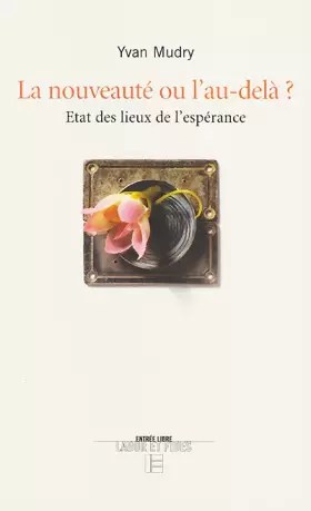 Couverture du produit · La nouveauté ou l'Au-delà ? Etat des lieux de l'espérance