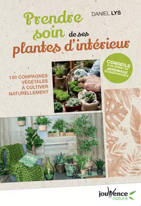 Couverture du produit · Prendre soin de ses plantes d'intérieur: 100 compagnes végétales à cultiver naturellement