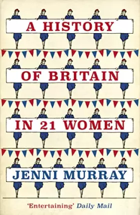 Couverture du produit · A History of Britain in 21 Women: A Personal Selection