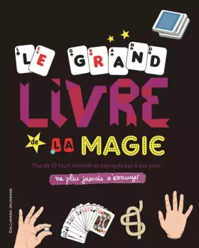Couverture du produit · Le grand livre de la magie - Ne plus jamais s'ennuyer - de 9 à 13 ans