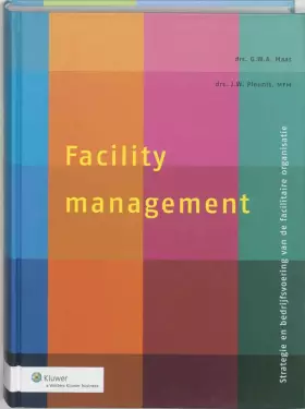 Couverture du produit · Facility Management: strategie en bedrijfsvoering van de facilitaire organisatie