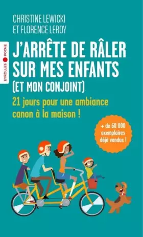 Couverture du produit · J'arrête de râler sur mes enfants (et mon conjoint): 21 jours pour une ambiance canon à la maison !