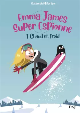 Couverture du produit · Emma James, super espionne - tome 01 : Chaud et froid (1)