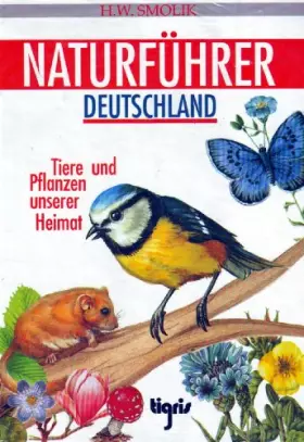 Couverture du produit · Naturführer Deutschland. Tiere und Pflanzen unserer Heimat.