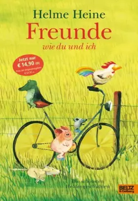 Couverture du produit · Freunde wie du und ich: Die schönsten Heldengeschichten. Mit vierfarbigen Bildern von Helme Heine: Die schönsten Heldengeschich