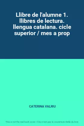 Couverture du produit · Llibre de l'alumne 1. llibres de lectura. llengua catalana. cicle superior / mes a prop