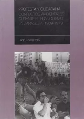 Couverture du produit · Protesta y ciudadanía: Conflictos ambientales durante el franquismo en Zaragoza (1939-1979) (Aragón contemporáneo)