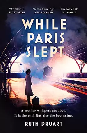 Couverture du produit · While Paris Slept: A mother in wartime Paris. A heartwrenching choice. A remarkable story.