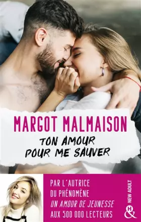 Couverture du produit · Ton amour pour me sauver: La première romance New Adult de Margot Malmaison !