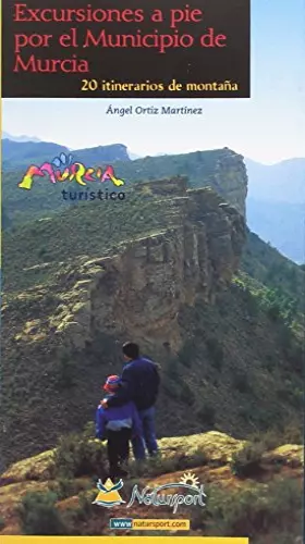 Couverture du produit · Excursiones por el municipio de Murcia : 20 rutas de montaña