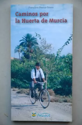 Couverture du produit · CAMINOS POR LA HUERTA DE MURCIA