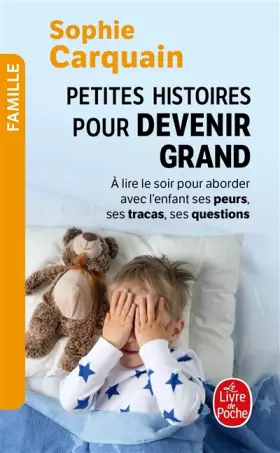 Couverture du produit · Petites histoires pour devenir grand : A lire le soir, aborder avec l'enfant ses peurs, ses tracas, ses questions