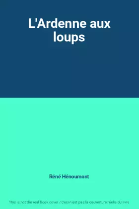 Couverture du produit · L'Ardenne aux loups