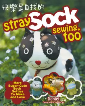 Couverture du produit · Stray Sock Sewing, Too: More Super-Cute Sock Softies to Make and Love