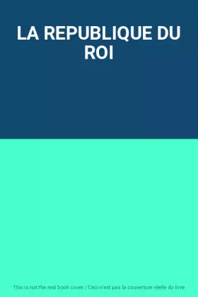 Couverture du produit · LA REPUBLIQUE DU ROI