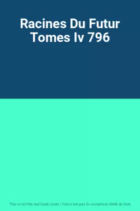 Couverture du produit · Racines Du Futur Tomes Iv 796