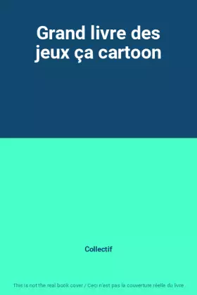 Couverture du produit · Grand livre des jeux ça cartoon