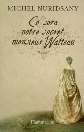 Couverture du produit · Ce sera notre secret, monsieur Watteau