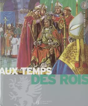 Couverture du produit · Au temps des rois : Le Moyen Age, Les grandes découvertes, Le Grand Siècle