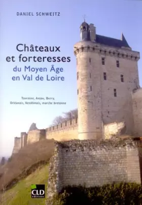 Couverture du produit · CHATEAUX ET FORTERESSES DU MOYEN-AGE EN VAL DE LOIRE