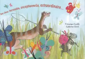 Couverture du produit · Une chose incroyable, exceptionnelle, extraordinaire...