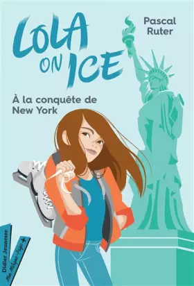 Couverture du produit · Lola on Ice, tome 3 - A la conquête de New York
