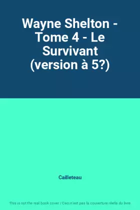 Couverture du produit · Wayne Shelton - Tome 4 - Le Survivant (version à 5?)