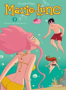Couverture du produit · Marie Lune - Tome 03: Je suis trop love de lui !