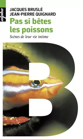 Couverture du produit · Pas si bêtes les poissons: Scènes de leur vie intime