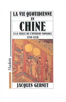 Couverture du produit · La Vie quotidienne en Chine à la veille de l'invasion mongole : 1250-1276