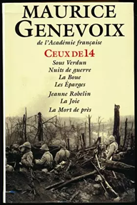 Couverture du produit · Ceux de 14 (Sous Verdun, Nuits de guerre, La boue, Les Eparges), Jeanne Robelin, La joie, La mort de près - Préface de Jean-Jac