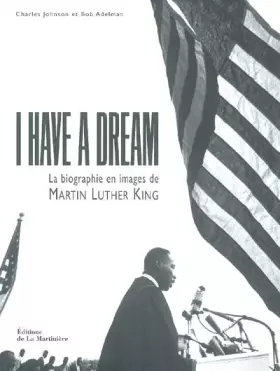 Couverture du produit · I Have a Dream : La Biographie en image de Martin Luther King