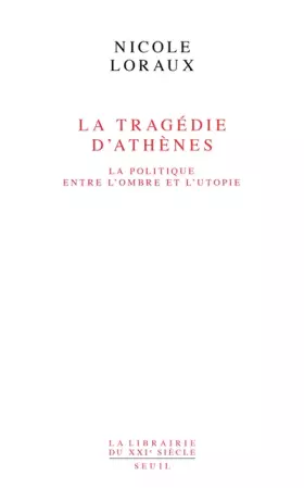 Couverture du produit · La Tragédie d'Athènes. La politique entre l'ombre et l'utopie