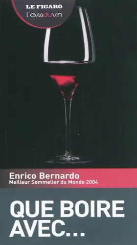 Couverture du produit · Que boire avec... Enrico Bernardo, meilleur sommelier du monde 2004
