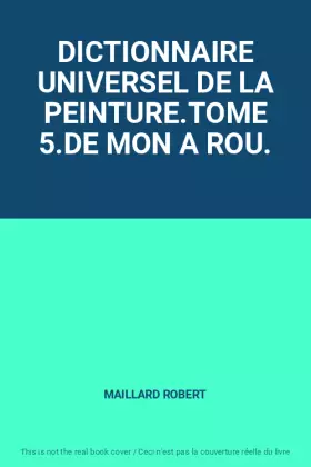 Couverture du produit · DICTIONNAIRE UNIVERSEL DE LA PEINTURE.TOME 5.DE MON A ROU.