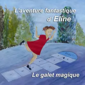 Couverture du produit · L'aventure fantastique d'Eline: Le galet magique (French Edition)