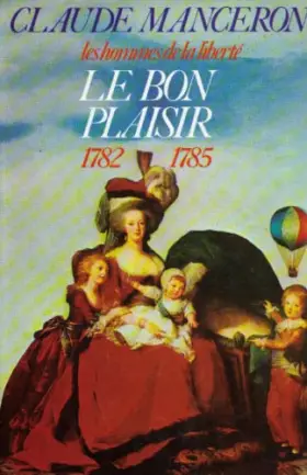 Couverture du produit · Les hommes de la liberte 3 - Le bon plaisir - 1782/1785