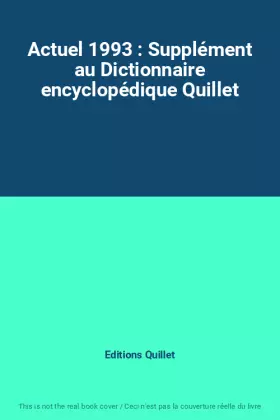 Couverture du produit · Actuel 1993 : Supplément au Dictionnaire encyclopédique Quillet