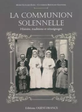 Couverture du produit · La communion solennelle : Histoire, traditions et témoignages