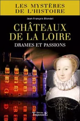 Couverture du produit · Châteaux de la Loire : drames et passions